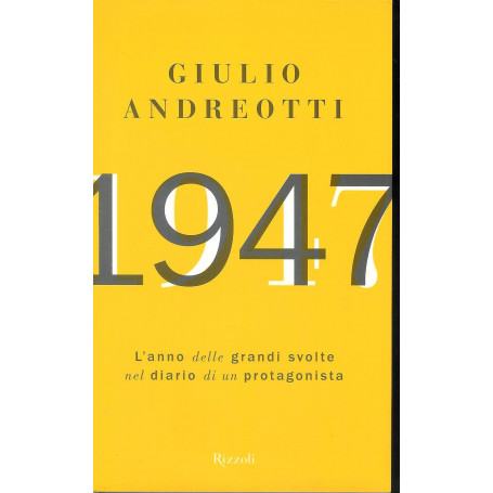 1947. L'anno delle grandi svolte nel diario di un protagonista