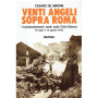 Venti angeli sopra Roma. I bombardamenti aerei sulla città eterna (il 19 luglio e il 13 agosto 1943)