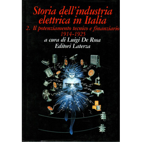 Storia dell'industria elettrica in Italia. Il potenziamento tecnico e finanziario (1914 - 1925) (Vol. 2)