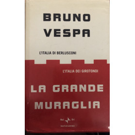 La grande muraglia. L'Italia di Berlusconi. L'Italia dei girotondi