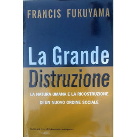 La grande distruzione. La nature umana e la ricostruzione di un nuovo ordine sociale