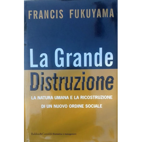 La grande distruzione. La nature umana e la ricostruzione di un nuovo ordine sociale