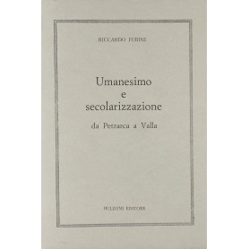 Umanesimo e secolarizzazione da Petrarca a Valla