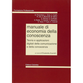 Manuale di economia della conoscenza. Teoria e applicazioni digitali della comunicazione e della conoscenza