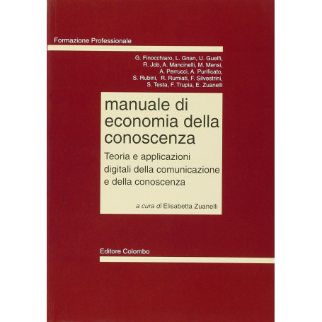 Manuale di economia della conoscenza. Teoria e applicazioni digitali della comunicazione e della conoscenza