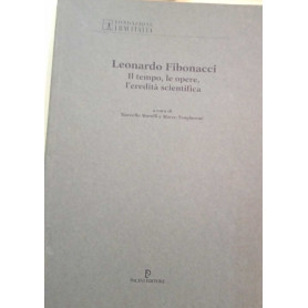 Leonardo Fibonacci. Il tempo le opere l'eredità scientifica