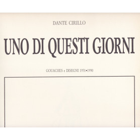 Uno di questi giorni. Gouaches e disegni (1951-1990).