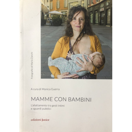 Mamme con bambini. L'allattamento tra gesti intimi e sguardi pubblici