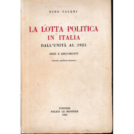 La lotta politica in Italia dall'Unità al 1925. Idee e documenti.