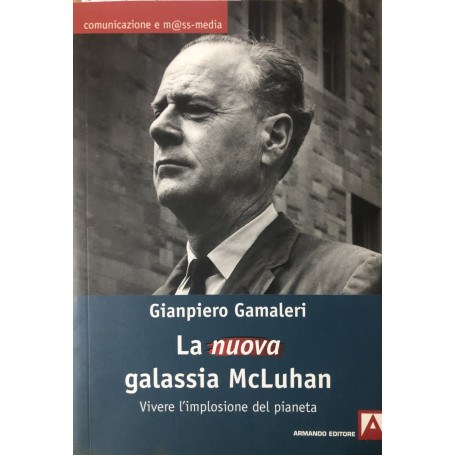 La nuova galassia McLuhan. Vivere l'impressione del pianeta