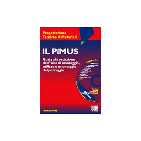 Il PiMUS. Guida alla redazione del piano di montaggio utilizzo e smontaggio del ponteggio. Con CD-ROM