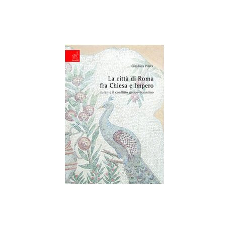 La città di Roma fra Chiesa e impero durante il conflitto gotico-bizantino