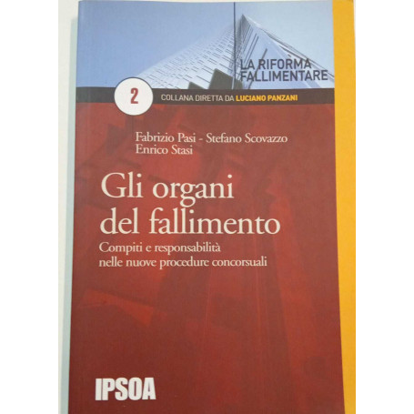 Gli organi del fallimento. Compiti e responsabilità nelle nuove procedure concorsuali