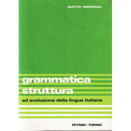 Grammatica struttura ed evoluzione della lingua italiana.