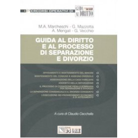 Guida al diritto e al processo di separazione e divorzio.