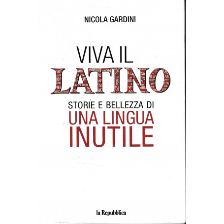 Viva il latino. Storie e bellezza di una lingua inutile.
