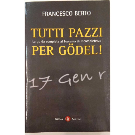 Tutti pazzi per Gödel. La guida completa al teorema d'incompletezza