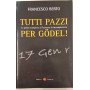 Tutti pazzi per Gödel. La guida completa al teorema d'incompletezza