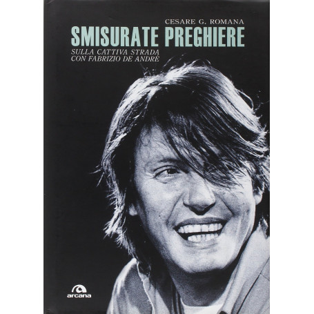 Smisurate preghiere. Sulla cattiva strada con Fabrizio De André.