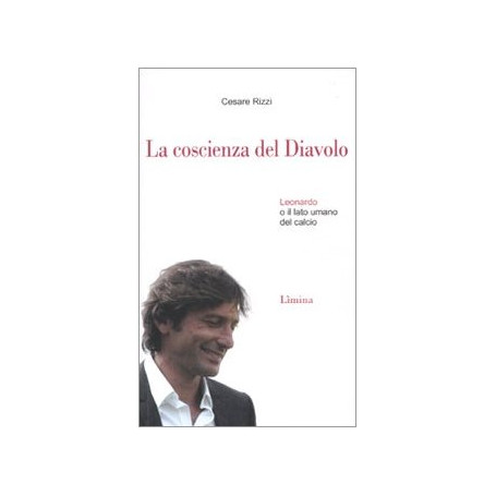 La coscienza del diavolo. Leonardo o il lato umano del calcio.