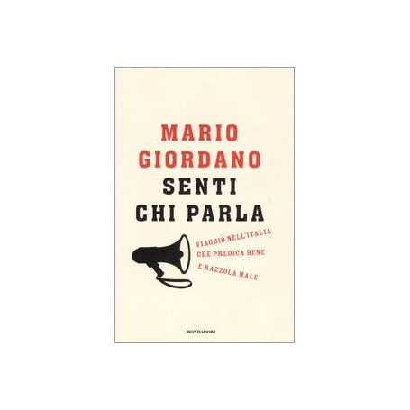 Senti chi parla. Viaggio nell'Italia che predica bene e razzola male.