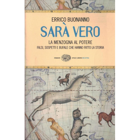 Sarà vero. La menzogna al potere. Falsi sospetti e bufale che hanno fatto la storia.