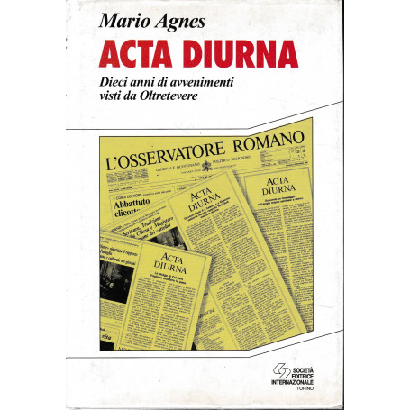 Acta diurna. Dieci anni di avvenimenti visti da oltretevere.