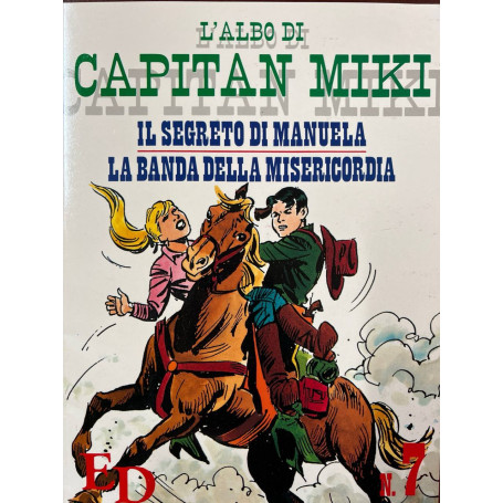 L'albo di Capitan Miki n° 7 - Il segreto di Manuela. La banda della misericordia