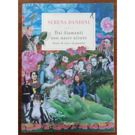 Dai diamanti non nasce niente. Storie di vita e di giardini.