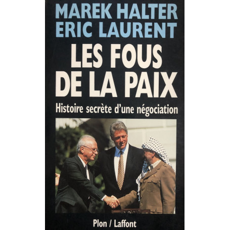 Les fous de la paix. Histoire secrète d'une négociation