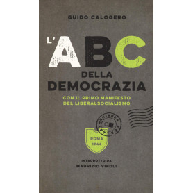 L'ABC della democrazia. Con il primo manifesto del liberalsocialismo