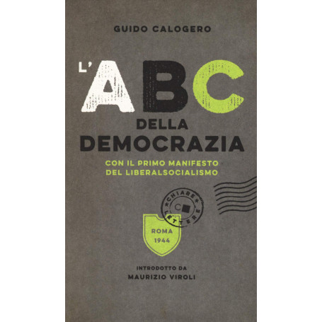 L'ABC della democrazia. Con il primo manifesto del liberalsocialismo