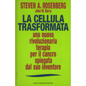 La cellula trasformata. Una nuova rivoluzionaria terapia per il cancro spiegata dal suo inventoreLibrisaggi