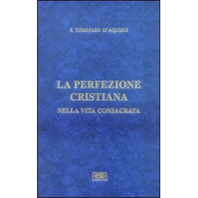 La difesa degli ordini religiosi. La perfezione cristiana nella vita consacrata