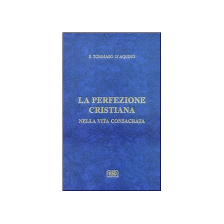 La difesa degli ordini religiosi. La perfezione cristiana nella vita consacrata