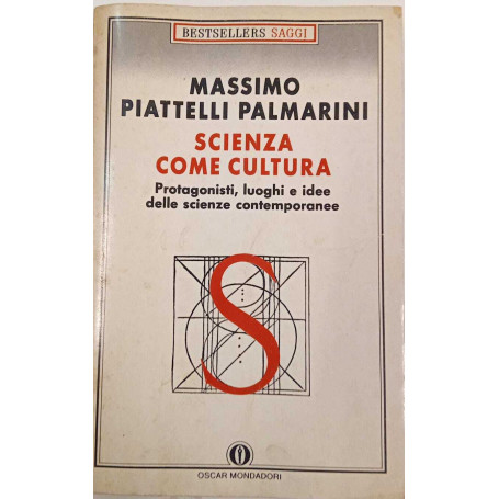 Scienza come cultura. Protagonisti luoghi e idee delle scienze contemporanee