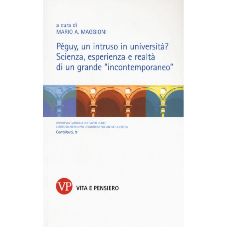 Péguy un intruso in università? Scienza esperienza e realtà di un grande «inconternporaneo»