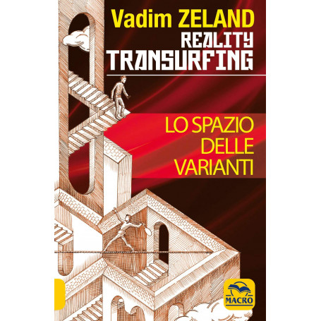 Reality Transurfing. Come scivolare attraverso la realtà. Lo Spazio delle Varianti