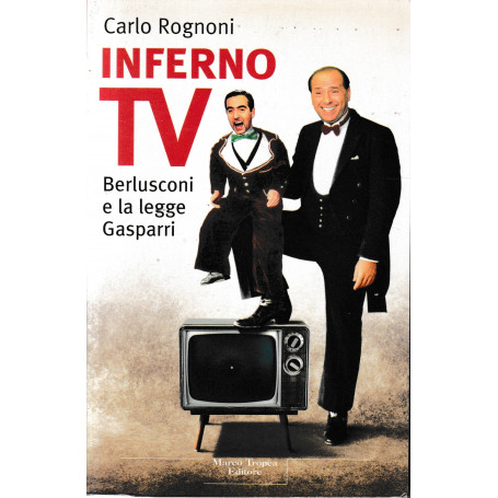 Inferno TV. Berlusconi e la legge Gasparri.