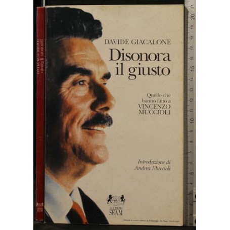 Disonora il giusto. Quello che hanno fatto a Vincenzo Muccioli.