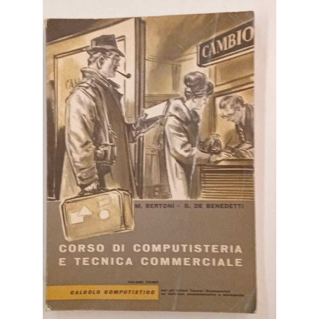 Corso di computisteria e tecnica commerciale (vol. primo)