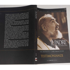 Il padre" San Pio da Pietrelcina. Sacerdote Carismatico. Testimonianze. Seconda parte