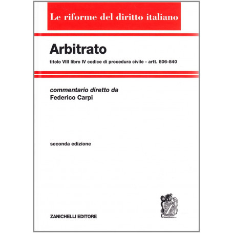 Arbitrato. Commento al titolo VIII del libro IV del Codice di procedura civile. Artt. 806-840