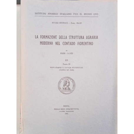 La formazione della struttura agraria moderna nel contado fiorentino (vol. III parte 2) Monografie e tavole statistiche