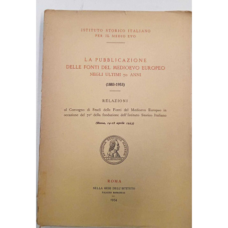 La pubblicazione delle fonti del medioevo europeo negli ultimi 70 anni (1883-1953)