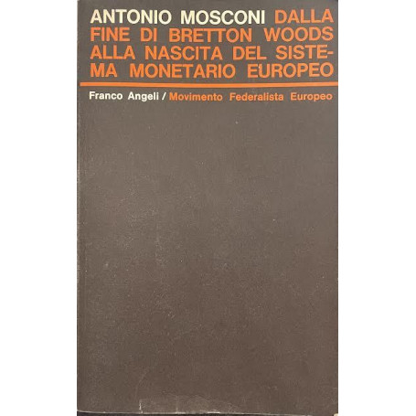 Dalla fine di Bretton Woods alla nascita del sistema monetario europeo