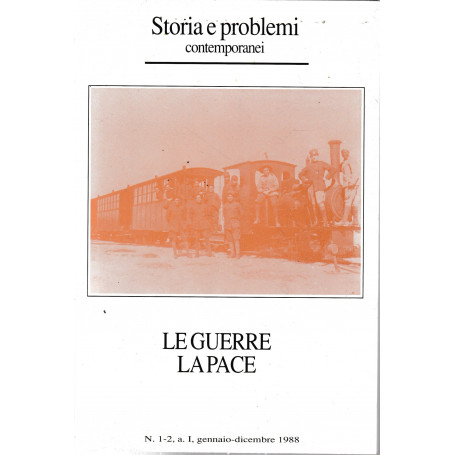 Storia e problemi contemporanei. Le guerre la pace. n.1-2 a. I gennaio-dicembre 1988.