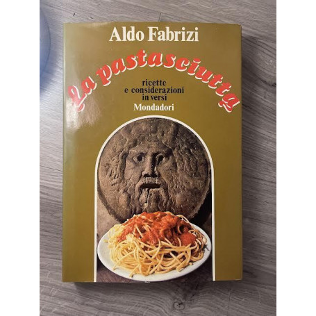 La pastasciutta ricette e considerazioni in versi