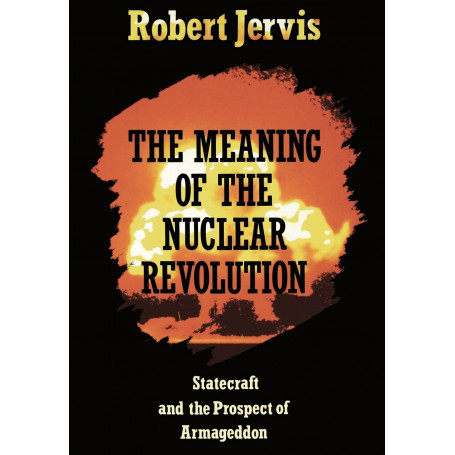 The Meaning of the Nuclear Revolution: Statecraft and the Prospect of Armageddon.