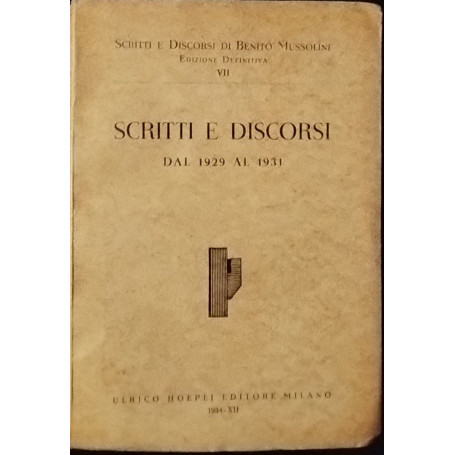 Scritti e discorsi di Benito Mussolini. VII. Scritti e discorsi. Dal 1929 al 1931.